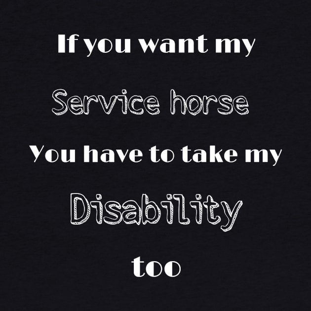 Want my service horse? Take my disability by FlirtyTheMiniServiceHorse